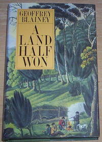 A Land Half Won. by Blainey, Geoffrey (signed)