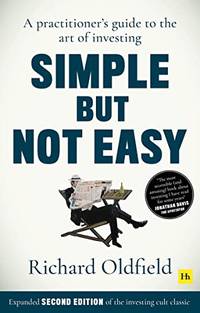 Simple But Not Easy (Second Edition): A practitioner's guide to the art of investing...
