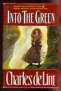 INTO THE GREEN. by de Lint, Charles.  (Delint.) - 1993