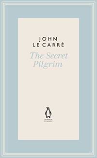 The Secret Pilgrim (The Penguin John le CarrÃ© Hardback Collection)