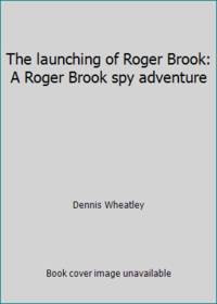 image of The launching of Roger Brook: A Roger Brook spy adventure