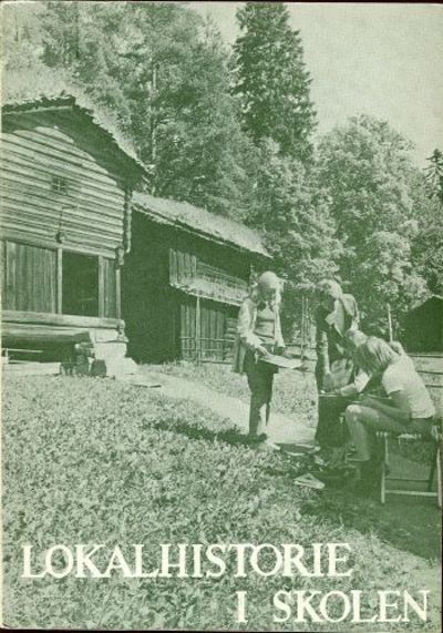 LOKALHISTORIE I SKOLEN.  Ei artikkelsamling.