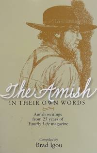 The Amish in Their Own Words. Amish writings from 25 years of Family Life magazine