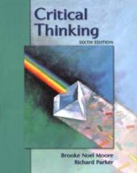 Critical Thinking by Moore, Brooke Noel; Parker, Richard - 2000-01-01