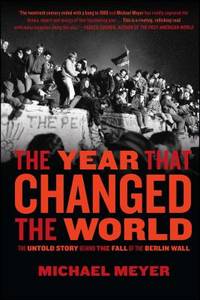 image of The Year That Changed the World : The Untold Story Behind the Fall of the Berlin Wall