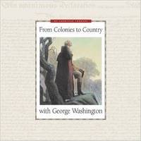 From Colonies to Country with George Washington (My American Journey)