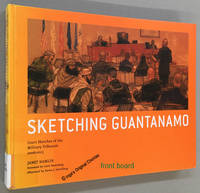 cover of Sketching Guantanamo: Court Sketches of the Military Tribunals, 2006-2013