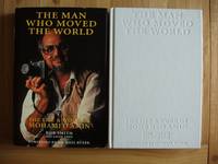 The Man Who Moved the World  -  The Life and Work of Mohamed Amin by Smith, Bob with Amin, Salim - 1998