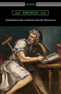 Enchiridion (with a Selection from the Discourses) [Translated by George Long with an...