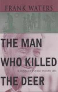 The Man Who Killed The Deer: A Novel of Pueblo Indian Life