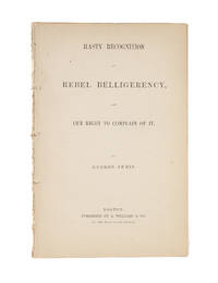 Hasty Recognition of Rebel Belligerency, And Our Right to Complain..