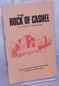 Rock of Cashel. An illustrated history and guide to Saint Patrick&#039;s rock by MacGowan, Kenneth - 1977