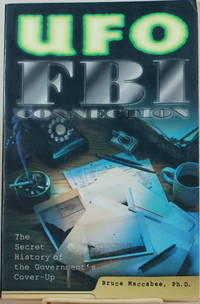 UFO FBI CONNECTION The Secret History of the Government&#039;s Cover-Up by Maccabee, Bruce - 2000