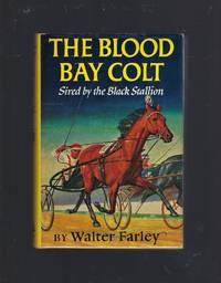 The Blood Bay Colt Sired By the Black Stallion HB/DJ Walter Farley by Walter Farley - 1950