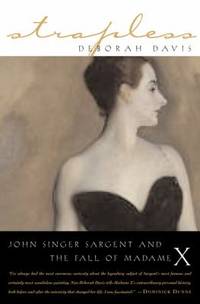 Strapless : Madame X and the Scandal That Shocked Belle Epoque Paris