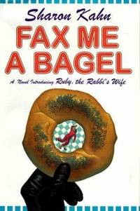 Fax Me a Bagel : A Novel Introducing Ruby, the Rabbi's Wife