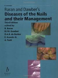 Baran And Dawber&#39;s Diseases Of The Nails And Their Management - 