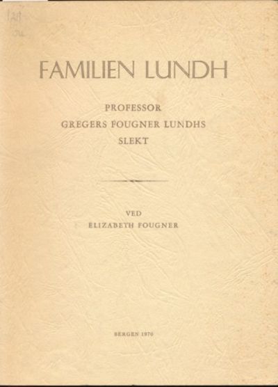 Familien Lundh. Professor Gregers Fougner Lundhs…