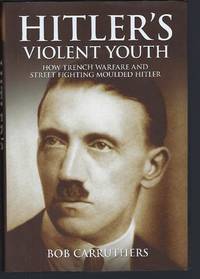 image of Hitler's Violent Youth: How Trench Warfare and Street Fighting Shaped Hitler