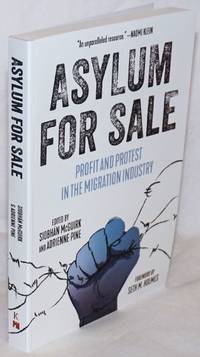 image of Asylum for sale, profit and protest in the migration industry Foreword by Seth M. Holmes