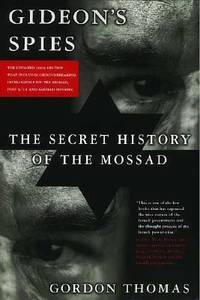 Gideon&#039;s Spies : The Secret History of the Mossad by Gordon Thomas - 2005