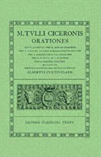 Orationes : Volume IV: Pro Quinctio Pro Q. Roscio Comoedo Pro Caecina de Lege Agraria Contra Rullum Pro C. Rabirio Pro L. Flacco in L. Pisonem Pro C. Rabirio Postumo
