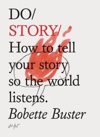 Do Story : How to Tell Your Story So the World Listens. (Story Telling Books, Inspirational...