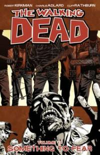 Walking Dead Volume 17: Something to Fear by Kirkman, Robert - 2012