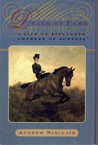 cover of DEATH BY FAME A Life of Elisabeth, Empress of Austria