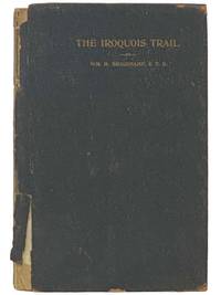The Iroquois Trail, or Foot-Prints of the Six Nations, in Customs, Traditions, and History, in which are included David Cusick's Sketches of Ancient History of the Six Nations
