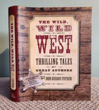 The Wild, Wild West: Thrilling Tales by Great Authors