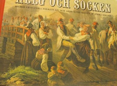 Helg och söcken. Bilder ur svenska folkets liv…