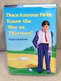 Does Anyone Here Know the Way to Thirteen by Stephen Kaufman - First Edition - 1985 - from My Book Heaven (SKU: 014355)
