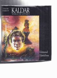 Kaldar: World of Antares ---by Edmond Hamilton (contains: Kaldar, World of Antares (Magic...