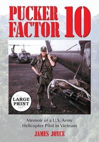 Pucker Factor 10 : Memoir of a U.S. Army Helicopter Pilot in Vietnam [LARGE PRINT]