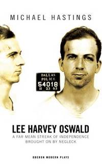 Lee Harvey Oswald: A Far Mean Streak of Independence Brought on by Negleck