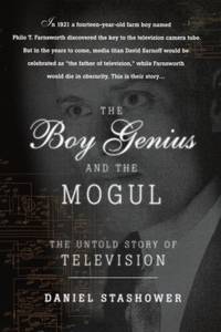 The Boy Genius and the Mogul : The Untold Story of Television