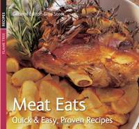 Meat Eats: Quick & Easy, Proven Recipes (Quick and Easy, Proven Recipes)