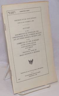 Testimony of Dr. Linus Pauling, June 21 and October 11, 1960. Report of the Subcommittee to Investigate the Administration of the Internal Security Act and Other Internal Security Laws to the Committee on the Judiciary, United States Senate, Eighty-sixth Congress, first session, with individual views of Senator Kenneth B. Keating