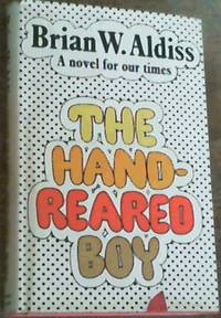 The Hand-Reared Boy : A Novel for Our Times