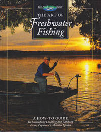 image of The Art of Freshwater Fishing: A How-To Guide for Successfully Locating and Catching Every Popular Freshwater Species (The Freshwater Angler)