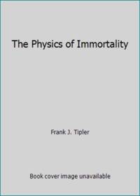 The Physics of Immortality by Frank J. Tipler - Hardcover - 1994 - from ThriftBooks (SKU: G0385467982I3N01)