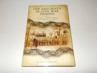 Life and Death in Civil War Prisons: The Parallel Torments of Corporal John Wesly Minnich, C.S.A....