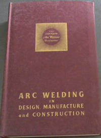 ARC Welding In Design, Manufacture And Construction - 