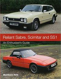 Reliant Sabre, Scimitar and SS1: An Enthusiast's Guide