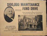 $100,000 Maintenance Fund Drive to Insure perpetual upkeep of the home of Frederick Douglass, The Abolitionist