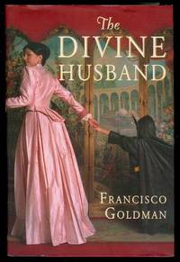 The Divine Husband by Francisco Goldman - Signed First Edition - 2004 - from Bookmarc's (SKU: EC14739BB)