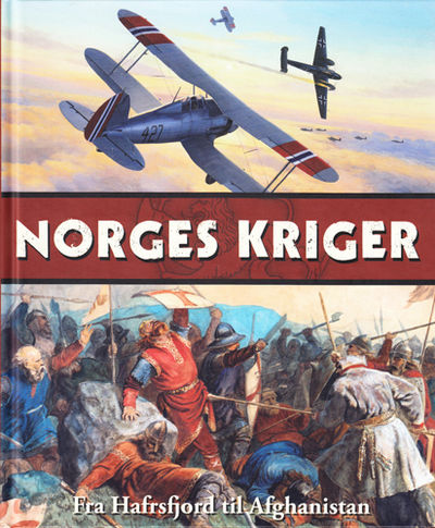 Norges kriger. Fra Hafrsfjord til Afghanistan.