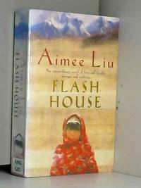 Flash House by Aimee Liu - 2003