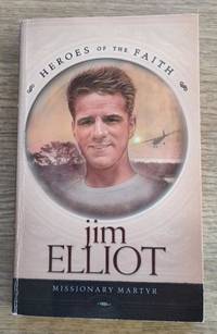 Jim Elliot (Heroes of the Faith series)